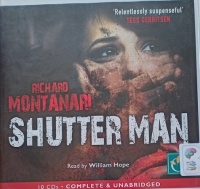 Shutter Man written by Richard Montanari performed by William Hope on Audio CD (Unabridged)